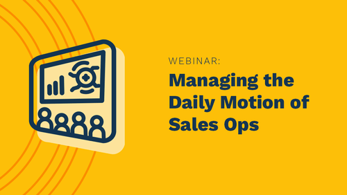 Managing the Daily Motion of Sales Ops
