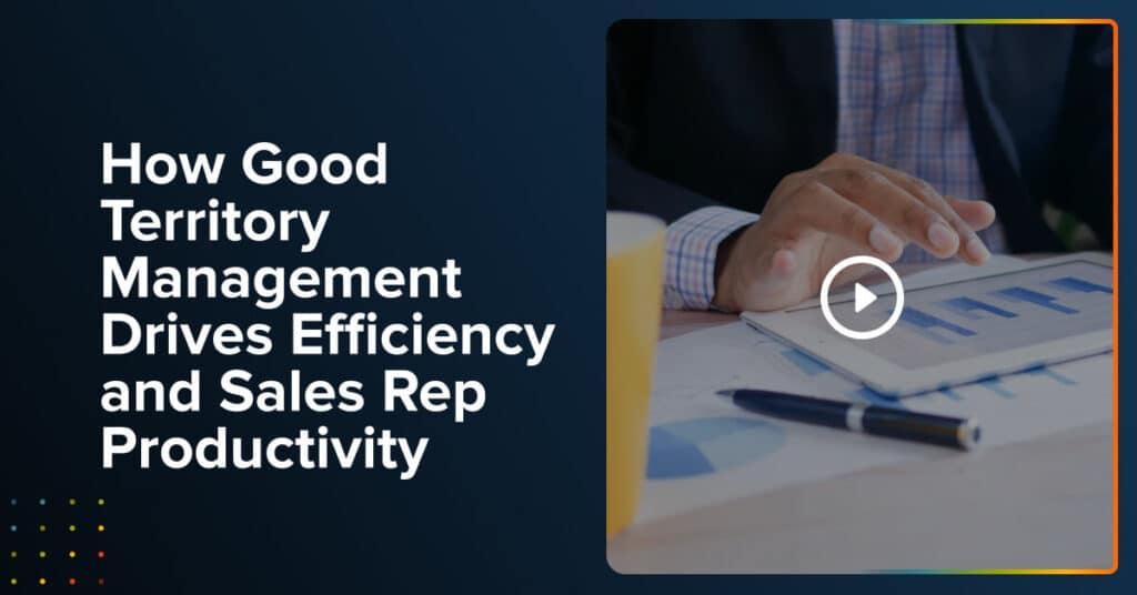 How Good Territory Management Drives Efficiency and Sales Rep Productivity