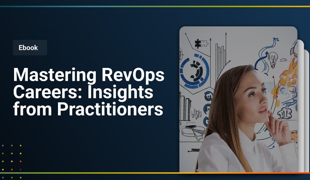 Mastering RevOps Careers: Insights from Practitioners