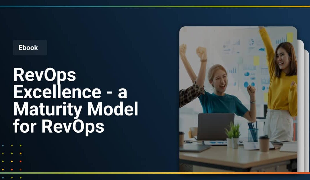 RevOps Excellence – a Maturity Model for RevOps