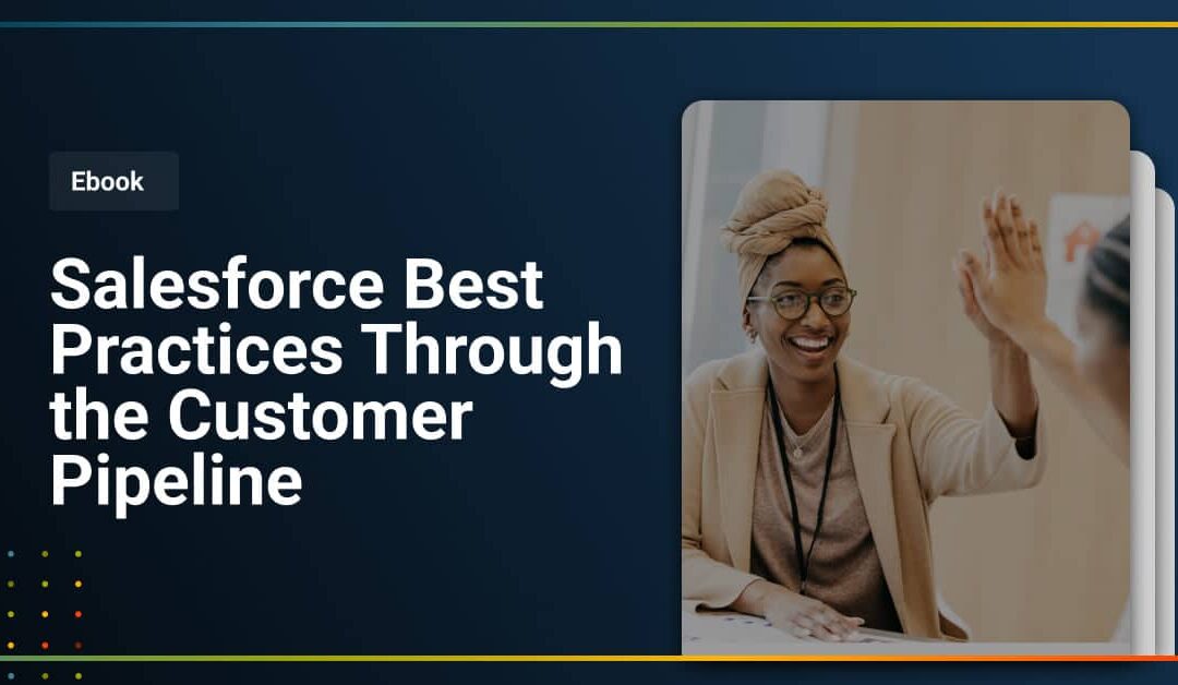 Salesforce Best Practices Through the Customer Pipeline