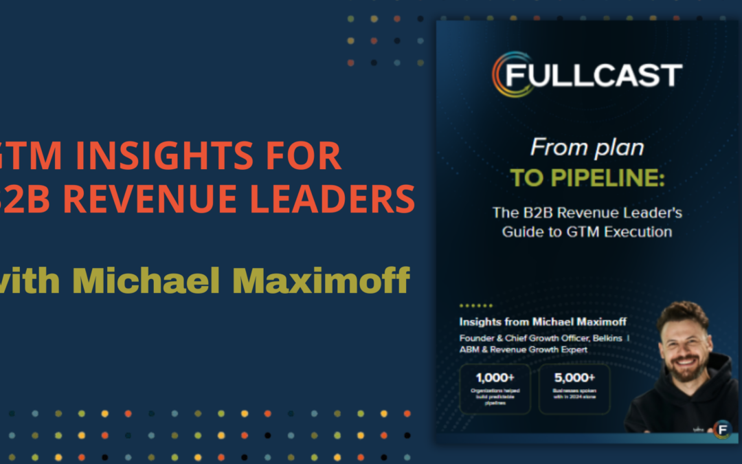 From Plan To Pipeline: A Leader’s 5-Step Guide To GTM Execution